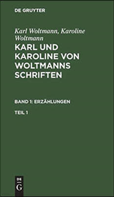 Karl und Karoline von Woltmanns Schriften Erzählungen