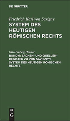 Sachen- Und Quellen-Register Zu Von Savigny's System Des Heutigen Römischen Rechts