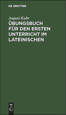 Übungsbuch für den ersten Unterricht im Lateinischen