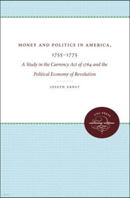 Money and Politics in America, 1755-1775
