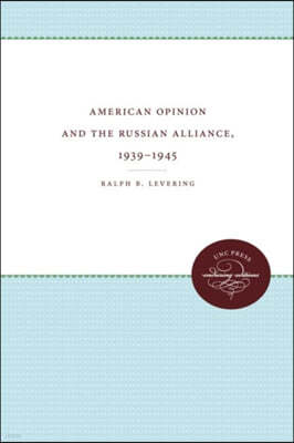 American Opinion and the Russian Alliance, 1939-1945