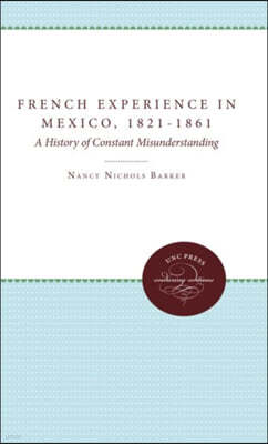 The French Experience in Mexico, 1821-1861