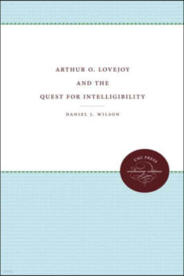 Arthur O. Lovejoy and the Quest for Intelligibility