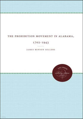 The Prohibition Movement in Alabama, 1702-1943