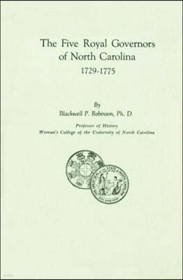 Five Royal Governors of North Carolina, 1729-1775