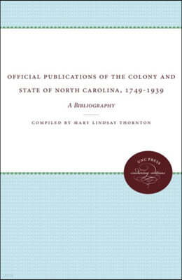 Official Publications of the Colony and State of North Carolina, 1749-1939