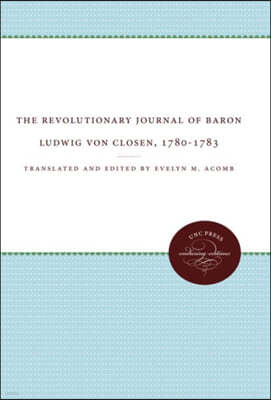 The Revolutionary Journal of Baron Ludwig von Closen, 1780-1783