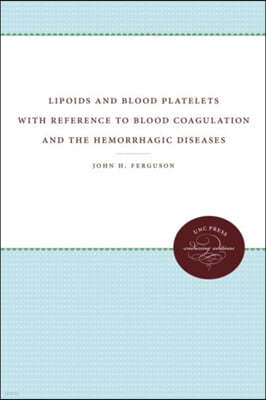 Lipoids and Blood Platelets with Reference to Blood Coagulation and the Hemorrhagic Diseases