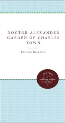 Doctor Alexander Garden of Charles Town