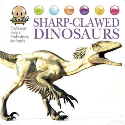 Professor Pete's Prehistoric Animals: Sharp-Clawed Dinosaurs