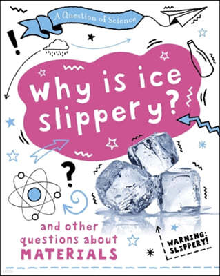 A Question of Science: Why is ice slippery? And other questions about materials