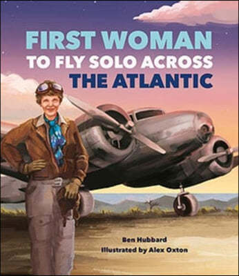 The Famous Firsts: First Woman to Fly Solo Across the Atlantic