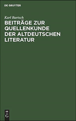 Beiträge Zur Quellenkunde Der Altdeutschen Literatur