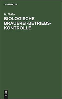 Biologische Brauerei-Betriebs-Kontrolle: Allgemein-Botanische Grundlagen, Pilzkunde Und Hefereinzucht