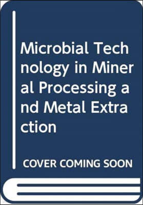 Microbial Technology in Mineral Processing and Metal Extraction
