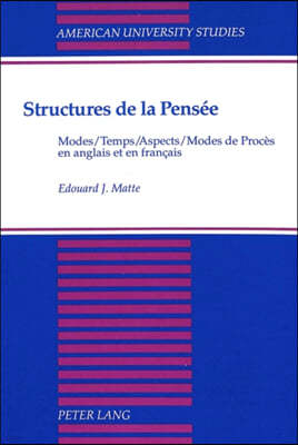 Structures de la Pensee: Modes / Temps / Aspects / Modes de Proces En Anglais Et En Francais