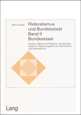 Foederalismus und Bundesstaat- Band II: Bundesstaat