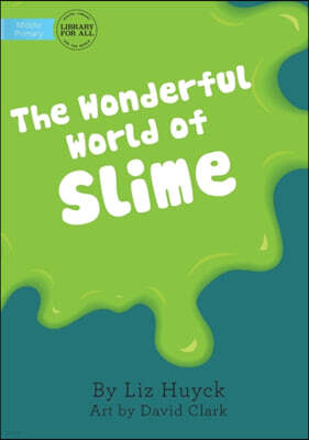 Library for All The Wonderful World Of Slime