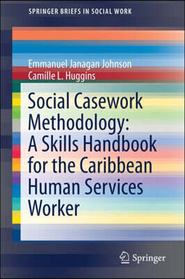 Springer Nature Switzerland AG Social Casework Methodology: A Skills Handbook for the Caribbean Human Services Worker