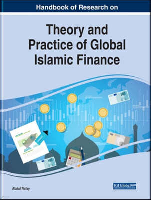 Handbook of Research on Theory and Practice of Global Islamic Finance