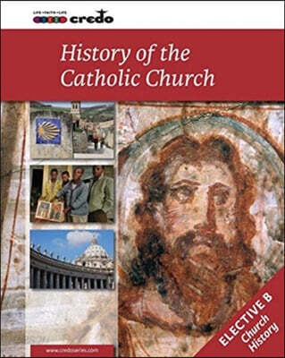 Credo : (Elective Option B) The History of the Catholic Church, Student Text