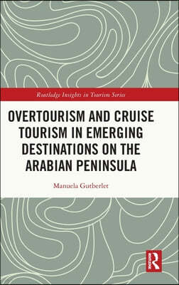 Overtourism and Cruise Tourism in Emerging Destinations on the Arabian Peninsula