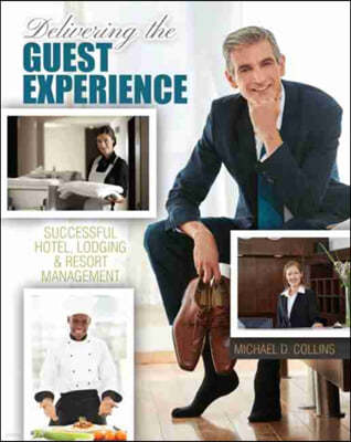 Delivering the Guest Experience: Successful Hotel, Lodging and Resort Management