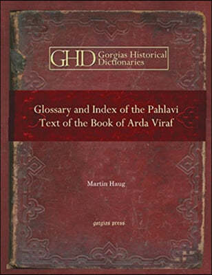 Glossary and Index of the Pahlavi Text of the Book of Arda Viraf