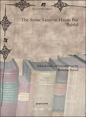The Syriac Lexicon Hasan Bar Bahlul (Vol 1)