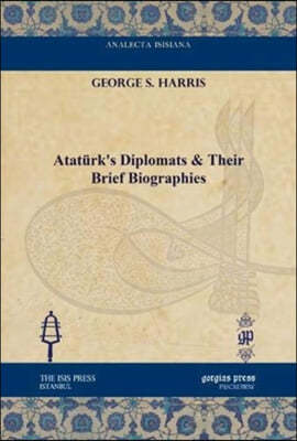 Ataturk's Diplomats & Their Brief Biographies