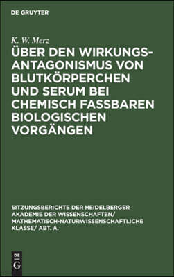 Über Den Wirkungsantagonismus Von Blutkörperchen Und Serum Bei Chemisch Faßbaren Biologischen Vorgängen