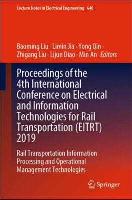 Proceedings of the 4th International Conference on Electrical and Information Technologies for Rail Transportation (Eitrt) 2019: Rail Transportation I