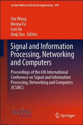 Signal and Information Processing, Networking and Computers: Proceedings of the 6th International Conference on Signal and Information Processing, Net