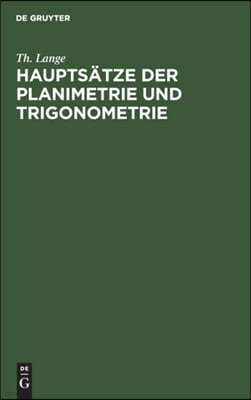 Hauptsätze Der Planimetrie Und Trigonometrie: Zum Gebrauche an Höheren Bürgerschulen