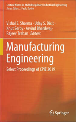 Manufacturing Engineering: Select Proceedings of Cpie 2019