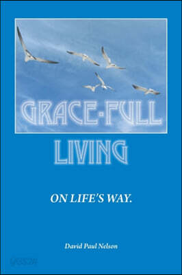 Grace-Full Livingeon Life's Way: A Practical Theology as Seen in Everyday Life
