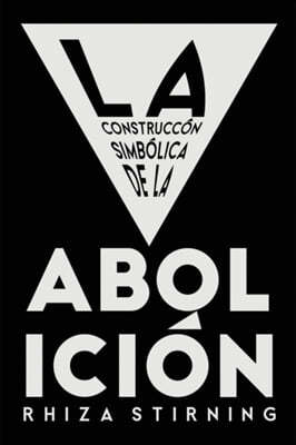 La Construccion Simbolica de la Abolicion