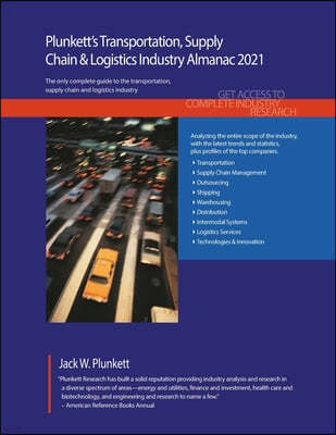 Plunkett's Transportation, Supply Chain & Logistics Industry Almanac 2021: Transportation, Supply Chain & Logistics Industry Market Research, Statisti