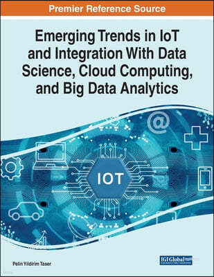 Emerging Trends in IoT and Integration with Data Science, Cloud Computing, and Big Data Analytics