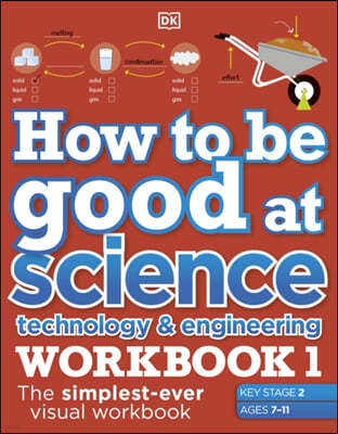 How to be Good at Science, Technology and Engineering Workbook 1, Ages 7-11 (Key Stage 2)