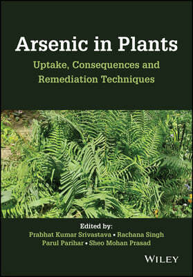 Arsenic in Plants: Uptake, Consequences and Remediation Techniques