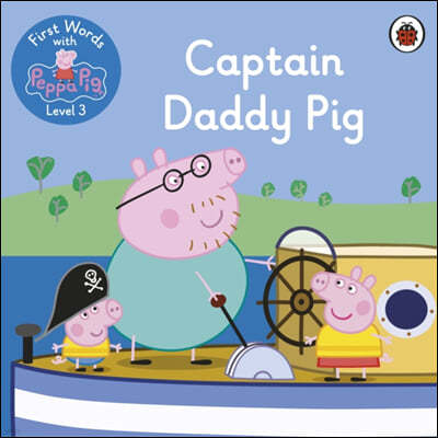 The First Words with Peppa Level 3 - Captain Daddy Pig