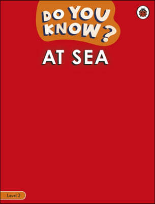 Do You Know? Level 2 - At Sea