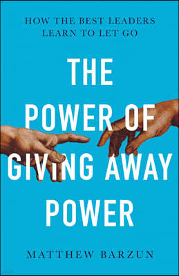 The Power of Giving Away Power