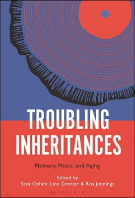 Troubling Inheritances: Memory, Music, and Aging