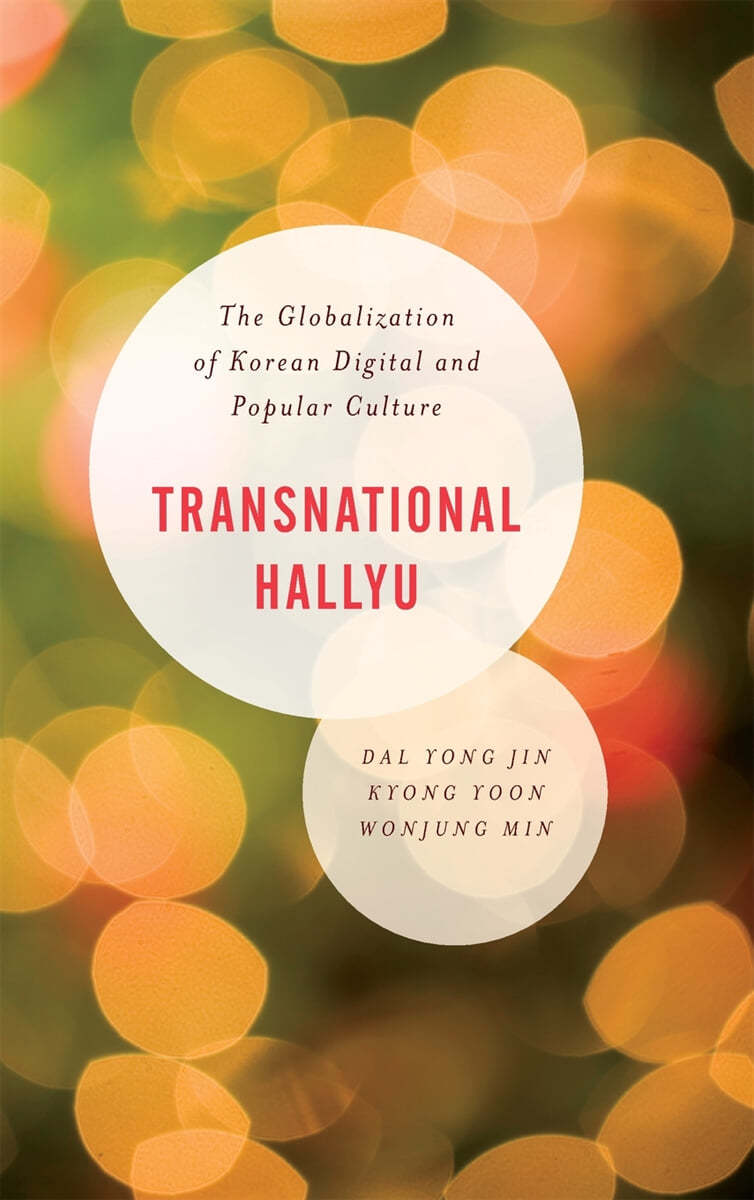 Transnational Hallyu: The Globalization of Korean Digital and Popular Culture