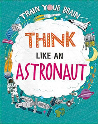 A Train Your Brain: Think Like an Astronaut