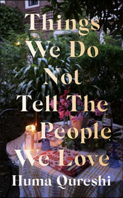 The Things We Do Not Tell the People We Love
