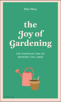 The Joy of Gardening: The Everyday Zen of Mowing the Lawn
