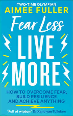 OCTOPUS PUBLISHING GROUP Fear Less Live More